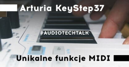 Arturia KeyStep 37 - unikalne funkcje MIDI