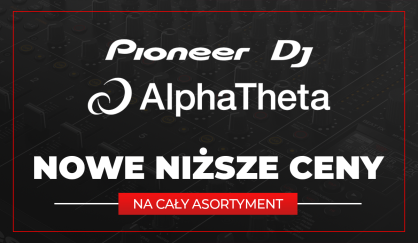 NIŻSZE CENY na Pioneer DJ & AlphaTheta