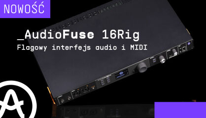 Arturia AudioFuse 16Rig - Flagowy interfejs audio i MIDI